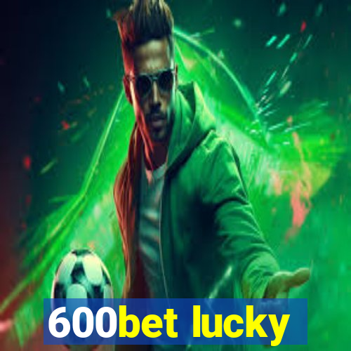 600bet lucky